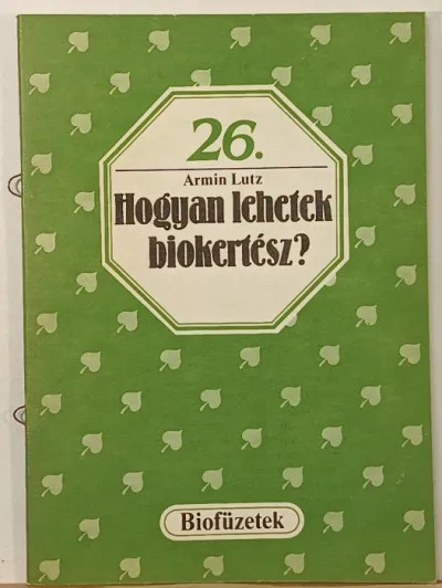 Azonnal elérhető Hogyan lehetek biokertész?