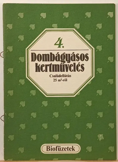 Legnépszerűbb Dombágyásos kertművelés - Családellátás 25 m2-ről