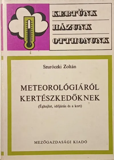 Meteorológiáról kertészkedőknek - Éghajlat, időjárás és a kert Azonnal elérhető