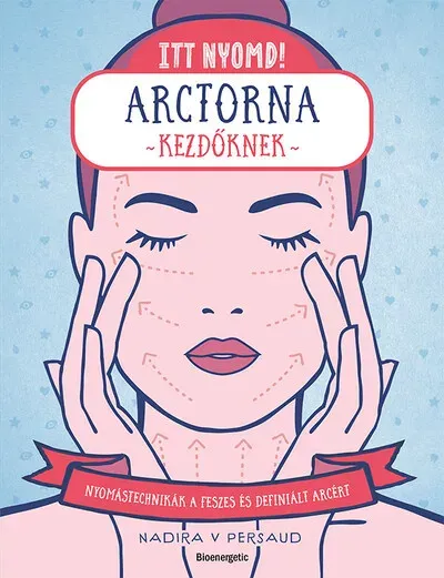 Biztonságos fizetés Itt nyomd! - Arctorna kezdőknek - Nadira V Persaud