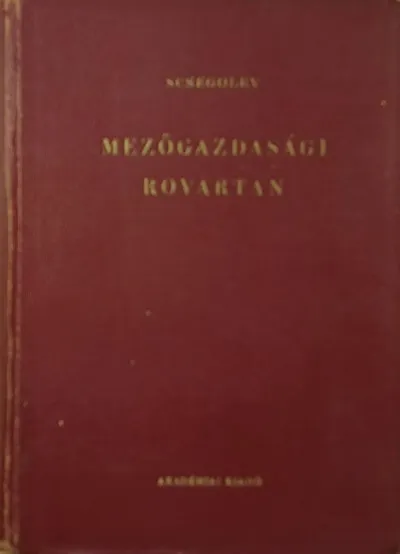 Újdonság Mezőgazdasági rovartan - A termesztett növények kártevői és az ellenük való védekezés módszerei