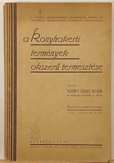 A konyhakerti termények okszerű termesztése - V. javított és bővített kiadás Ne maradj le