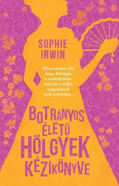 Botrányos életű hölgyek kézikönyve - Sophie Irwin Vedd meg most