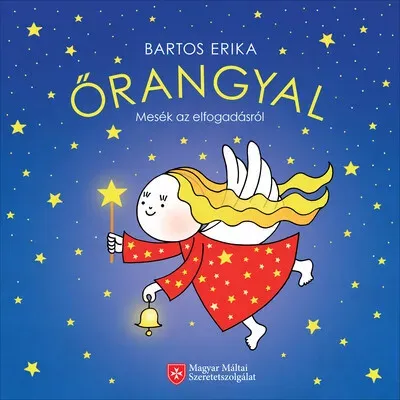 Rendeld meg most Őrangyal - Mesék az elfogadásról (Új kiadás) - Bartos Erika