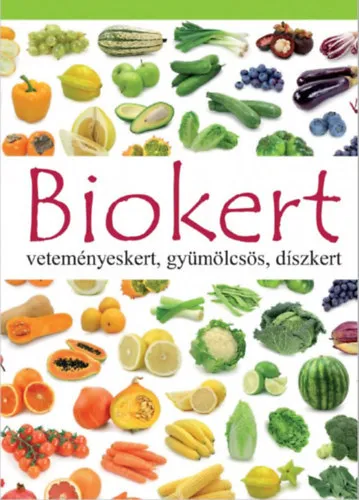 Népszerű Biokert - veteményeskert, gyümölcsös, díszkert