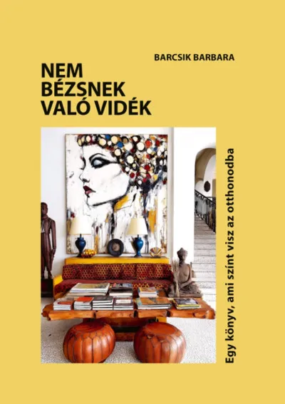 Nem bézsnek való vidék - Egy könyv, ami színt visz az otthonodba Legjobb ár