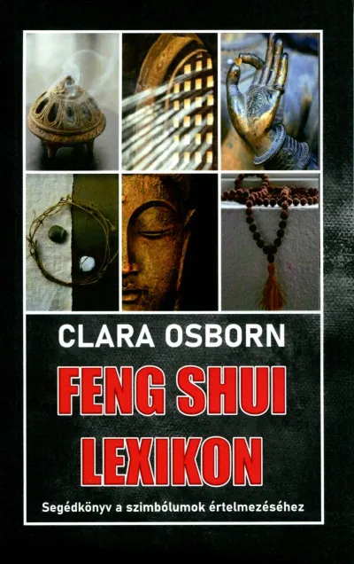 Feng Shui lexikon - Segédkönyv a szimbólumok értelmezéséhez Olcsóbb