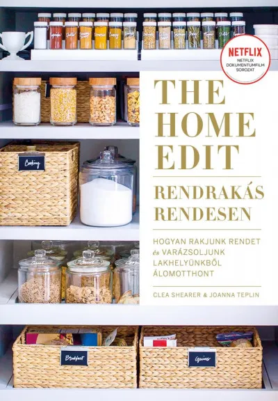 The Home Edit - Rendrakás rendesen - Hogyan rakjunk rendet, és varázsoljunk lakhelyünkből álomotthont Gyors kiszállítás