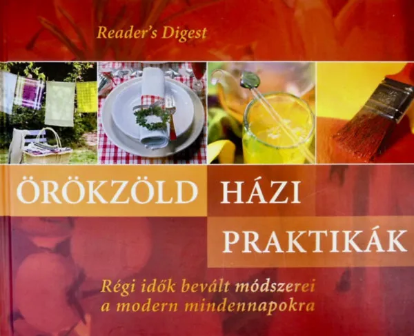 Olcsóbb Örökzöld házi praktikák - Régi idők bevált módszerei a modern mindennapokra