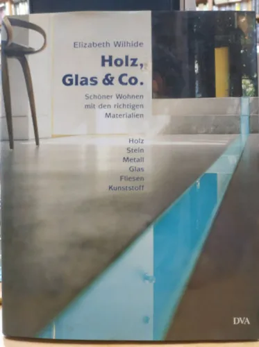 Legnépszerűbb Holz, Glas & Co. - Schöner Wohnen mit den richtigen Materialien - Holz Stein Metall Glas Fliesen Kunststoff