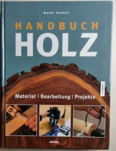 Handbuch Holz - Material - Bearbeitung - Projekte Vedd meg most