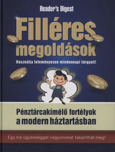 Filléres megoldások - Használja leleményesen mindennapi tárgyait! - Pénztárcakímélő fortélyok a modern háztartásban - Egy kis ügyességgel vagyonokat takaríthat meg! Biztonságos fizetés
