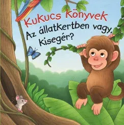 Prémium Kukucs könyvek - Az állatkertben vagy, kisegér?