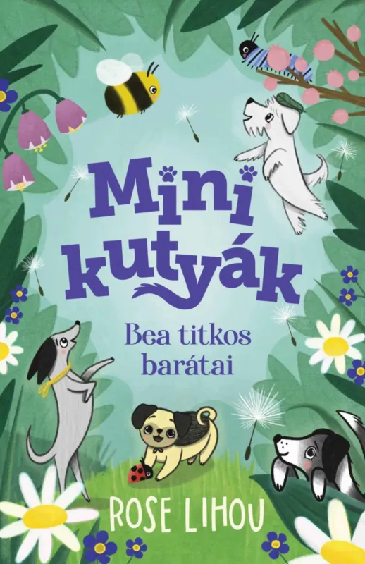 Szezonális akció Minikutyák - Bea titkos barátai - Rose Lihou