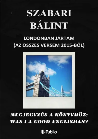 Londonban Jártam (Az Összes Versem 2015-ből) Azonnali szállítás
