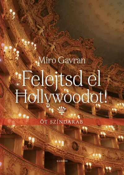 Felejtsd el Hollywoodot! - Öt színdarab Kedvezmény