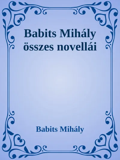 Babits Mihály összes novellái Prémium