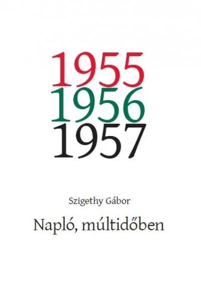 Vedd meg most Napló, múltidőben - 1955. június - 1957. május