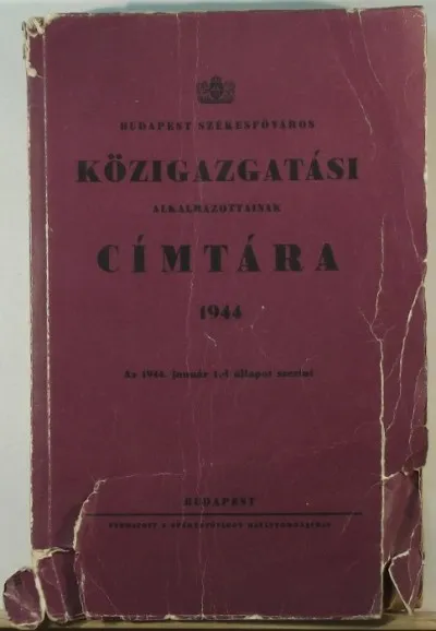 Akciós ár Budapest székesfőváros közigazgatási alkalmazottainak címtára 1944 - az 1944. január 1.-i állapot szerint