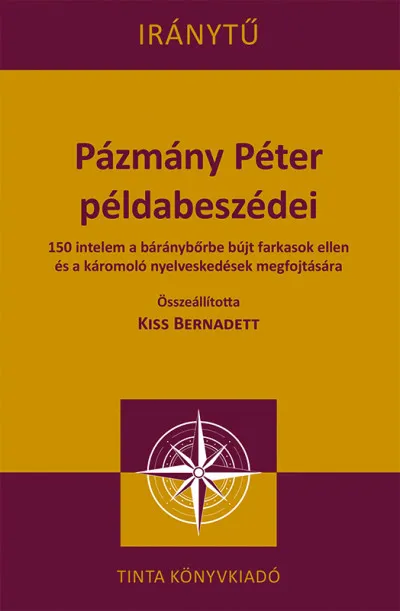 Pázmány Péter példabeszédei - 150 intelem a báránybőrbe bújt farkasok ellen és a káromoló nyelveskedések megfojtására Nézd meg most