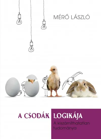 Vásárlói kedvenc A csodák logikája - A kiszámíthatatlan tudománya