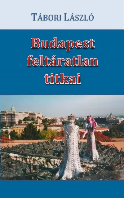 Olcsó Budapest feltáratlan titkai