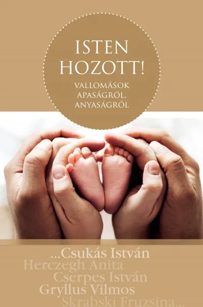 Biztonságos fizetés Isten hozott! - Vallomások apaságról, anyaságról