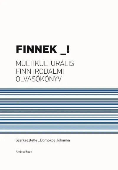 Finnek! - Multikulturális finn irodalmi olvasókönyv Exkluzív ajánlat