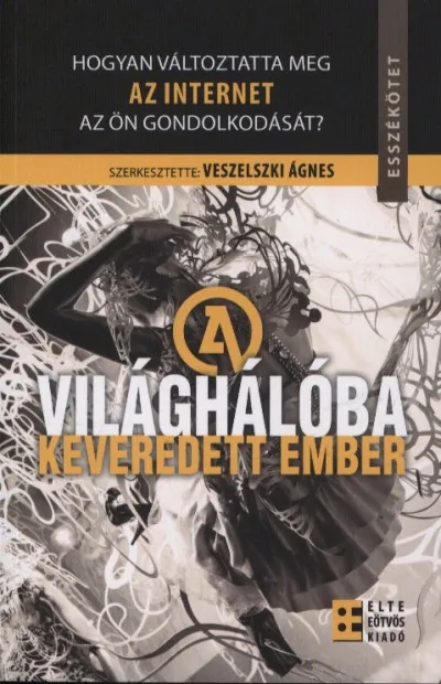 A világhálóba keveredett ember - Hogyan változtatta meg az internet az ön gondolkodását? Különleges ajánlat