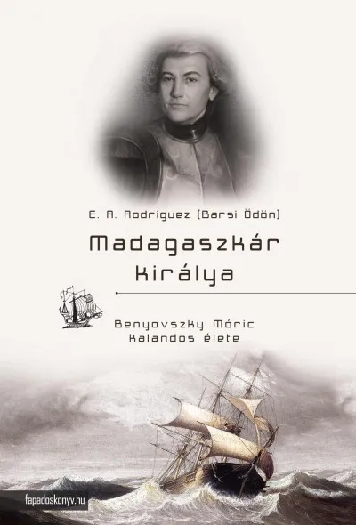 Árengedmény Madagaszkár királya - Benyoviszky Móric kalandos élete