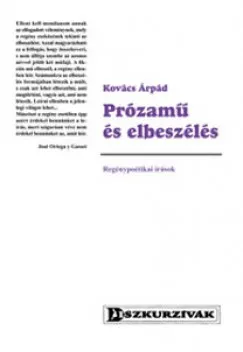 Prózamű és elbeszélés - Regénypoétikai írások Biztonságos vásárlás