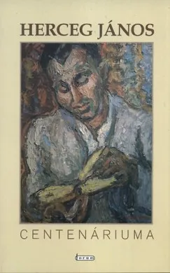 Exkluzív ajánlat Herceg János centenáriuma (1909-2009) - Tanulmányok, emlékezések