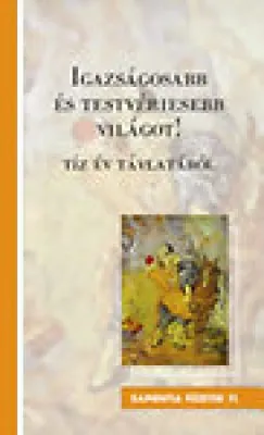 Legnépszerűbb Igazságosabb és testvériesebb világot! - Tíz év távlatából