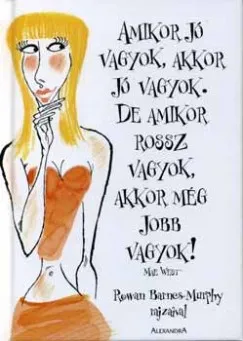 Vedd meg online Amikor jó vagyok, akkor jó vagyok. De amikor rossz vagyok, akkor még jobb vagyok!