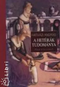 A hetérák tudománya Kihagyhatatlan ajánlat