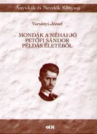Legnépszerűbb Mondák a néhai jó Petőfi Sándor példás életéből