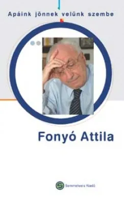 Fonyó Attila - Apáink jönnek velünk szemben Olcsóbb