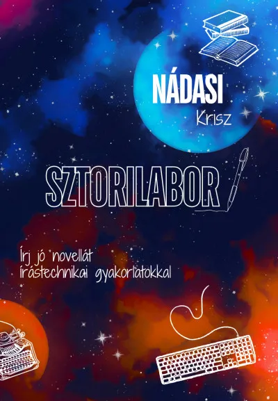 Szezonális akció Sztorilabor - Írj jó novellát írástechnikai gyakorlatokkal