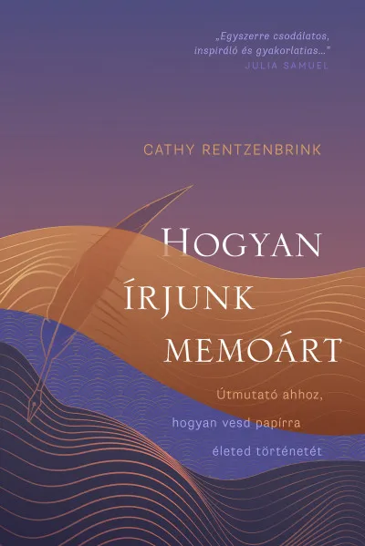 Különleges ajánlat Hogyan írjunk memoárt - Útmutató ahhoz, hogyan vesd papírra életed történetét