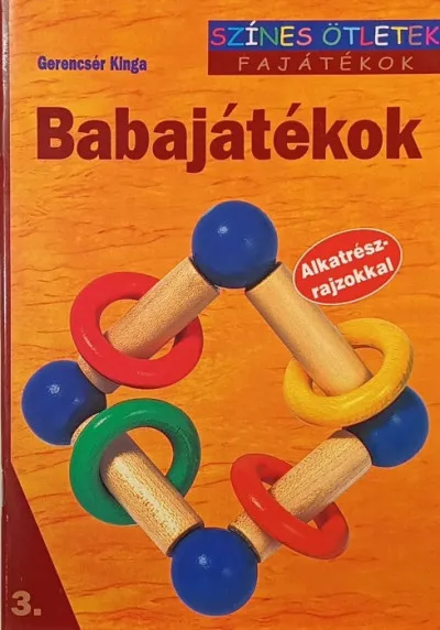Babajátékok - SZínes ötletek - Fajátékok 3. Exkluzív ajánlat