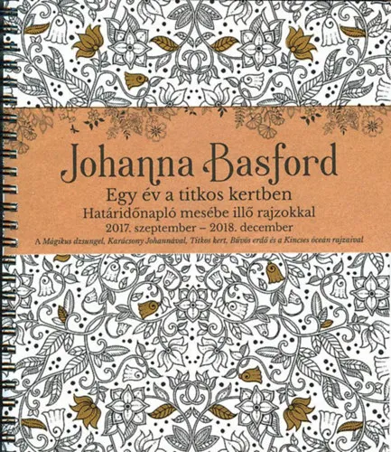 Akció Johanna Basford - Egy év a titkos kertben Határidőnapló mesébe illő rajzokkal 2017. szeptember - 2018. december
