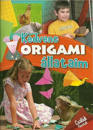 Csak ma Kedvenc origami állataim - Családi füzetek