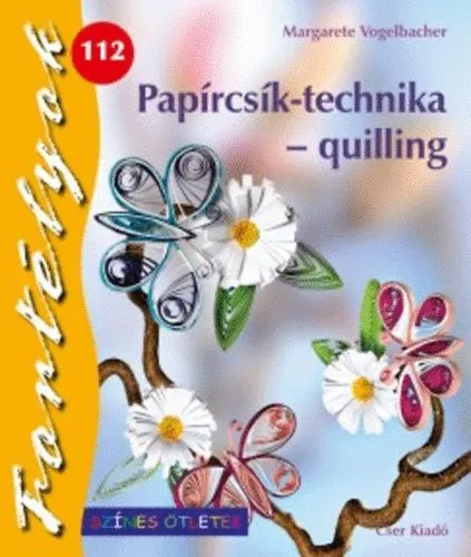 Ne maradj le Papírcsík-technika - quilling