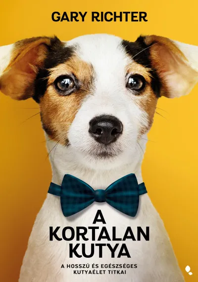 Kiárusítás A kortalan kutya - A hosszú és egészséges kutyaélet titkai