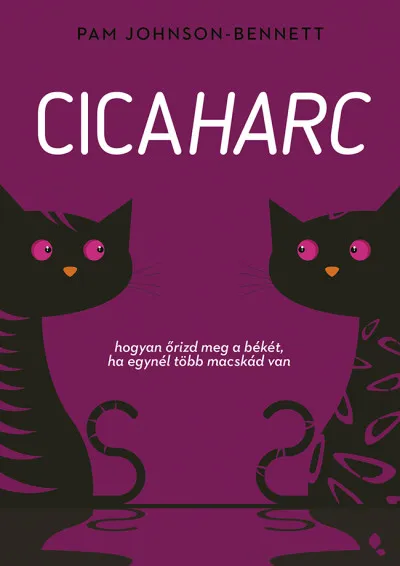 Cicaharc - Hogyan őrizd meg a békét, ha egynél több macskád van Szuper ajánlat