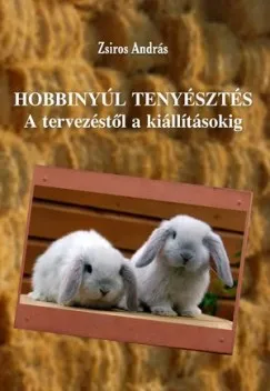 Csak ma Hobbinyúl tenyésztés - A tervezéstől a kiállításokig