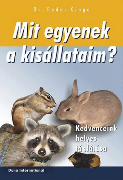 Mit egyenek a kisállataim ? - Kedvenceink helyes táplálása Azonnal elérhető