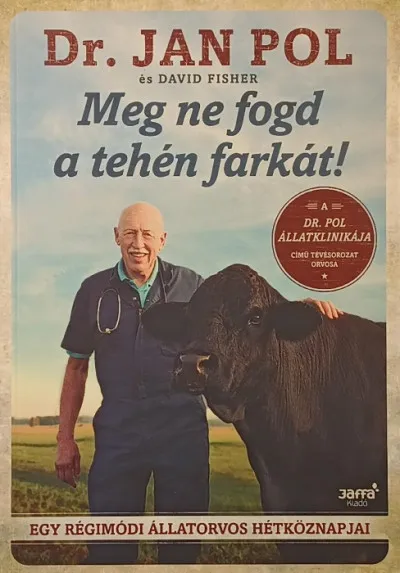 Meg ne fogd a tehén farkát! - Egy régimódi állatorvos hétköznapjai Népszerű