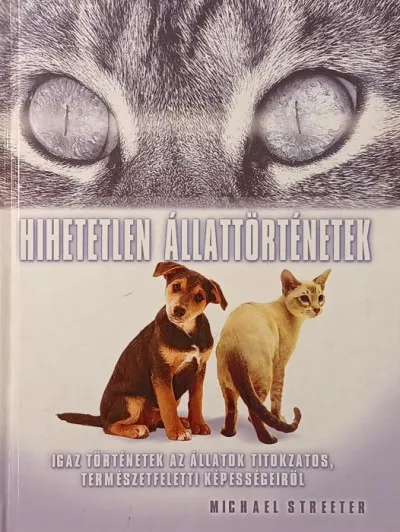 Expressz szállítás Hihetetlen állattörténetek - Igaz történetek az állatok titokzatos, természetfeletti képességeiről