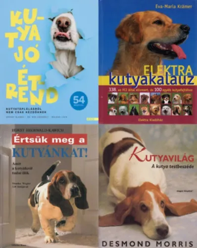 Ne maradj le 4 db könyv kutyás gazdiknak: Elektra kutyakalauz + Kutyavilág - A kutya testbeszéde + Értsük meg a kutyánkat! - Amit a kutyákról tudni illik + Kutya jó étrend - Kutyatáplálásról nem csak kezdőknek
